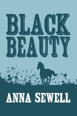 Black Beauty: Original and Unabridged by Sewell, Anna