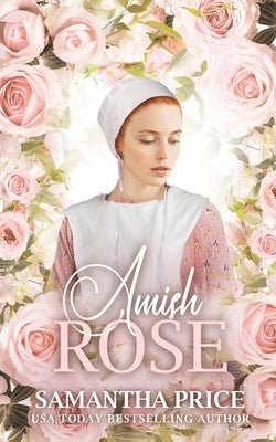 Amish Rose: Amish Romance by Price, Samantha