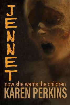 Jennet: now she wants the children by Perkins, Karen