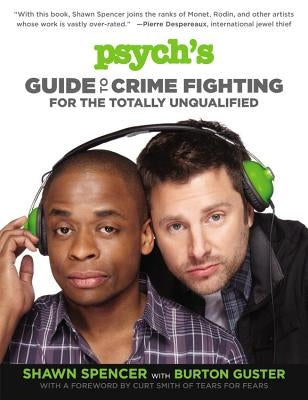 Psych's Guide to Crime Fighting for the Totally Unqualified by Spencer, Shawn