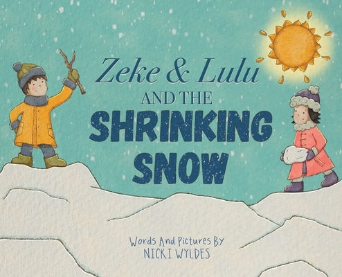 Zeke and Lulu and the Shrinking Snow by Wyldes, Nicki