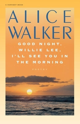 Good Night, Willie Lee, I'll See You in the Morning by Walker, Alice