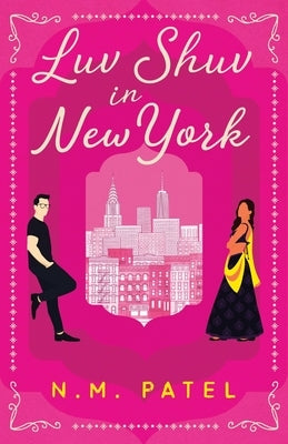 Luv Shuv In New York: An Opposites Attract, Interracial Romance by Patel, N. M.