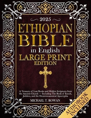 Ethiopian Bible in English Large Print Edition: A Treasury of Lost Books and Hidden Scriptures from the Ancient Church - Including The Book of Enoch, by Anonymous