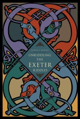 Unriddling the Exeter Riddles by Murphy, Patrick J.