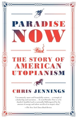 Paradise Now: The Story of American Utopianism by Jennings, Chris