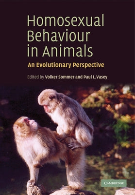 Homosexual Behaviour in Animals: An Evolutionary Perspective by Sommer, Volker