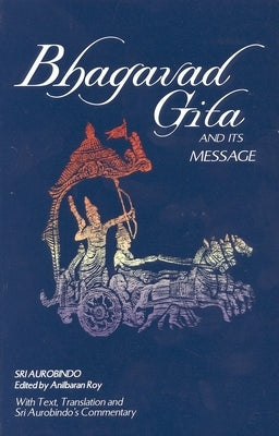 Bhagavad Gita and Its Message by Aurobindo, Sri