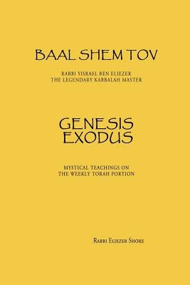 Baal Shem Tov Genesis Exodus by Shore, Eliezer