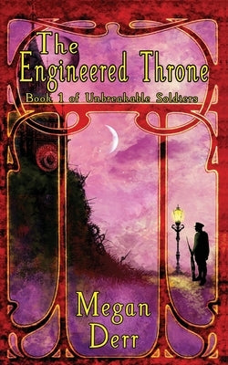 The Engineered Throne by Derr, Megan