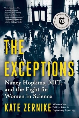 The Exceptions: Nancy Hopkins, Mit, and the Fight for Women in Science by Zernike, Kate