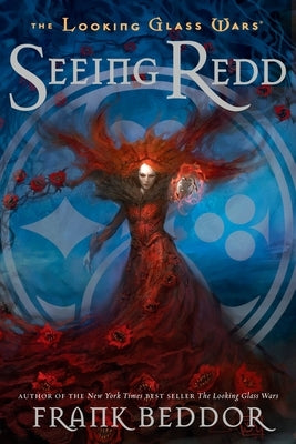 Seeing Redd: The Looking Glass Wars, Book Two by Beddor, Frank