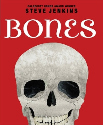 Bones: Skeletons and How They Work by Jenkins, Steve