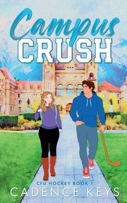 Campus Crush: A Steamy College Hockey Romance by Keys, Cadence