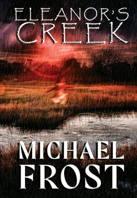 Eleanor's Creek by Frost, Michael