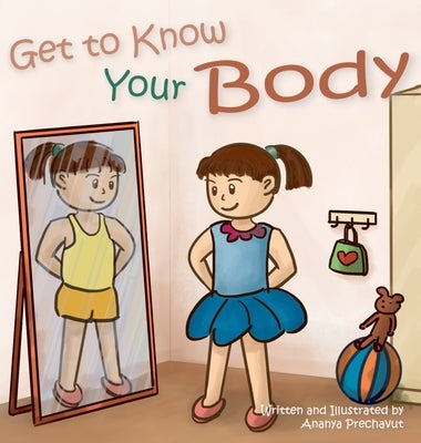 Get to Know Your Body: Human body book for toddlers, preschool aged 3-5 and children aged 5-7 by Prechavut, Ananya