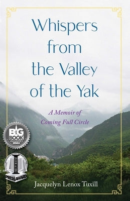 Whispers from the Valley of the Yak: A Memoir of Coming Full Circle by Lenox Tuxill, Jacquelyn