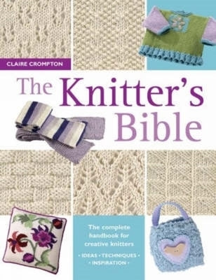 The Knitter's Bible by Crompton, Claire