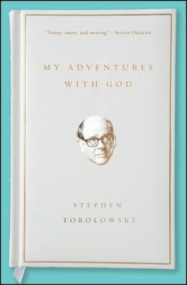 My Adventures with God by Tobolowsky, Stephen