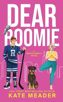 Dear Roomie (A Rookie Rebels Novel) by Meader, Kate