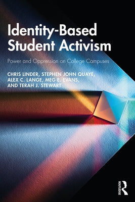 Identity-Based Student Activism: Power and Oppression on College Campuses by Linder, Chris