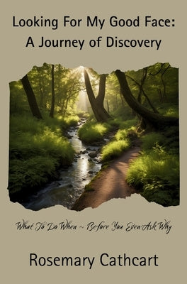 Looking For My Good Face: A Journey of Discovery by Cathcart, Rosemary