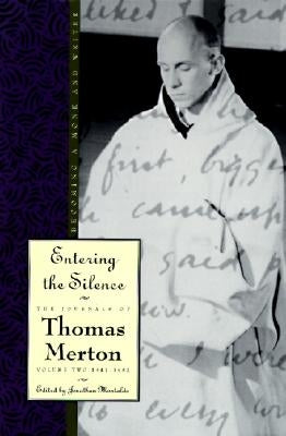 Entering the Silence: Becoming a Monk and a Writer by Merton, Thomas