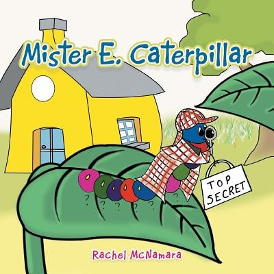 Mister E. Caterpillar by McNamara, Rachel