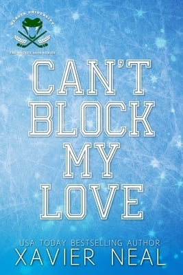 Can't Block My Love: A New Adult Romantic Comedy by Neal, Xavier