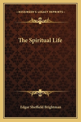 The Spiritual Life by Brightman, Edgar Sheffield