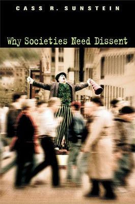 Why Societies Need Dissent by Sunstein, Cass R.