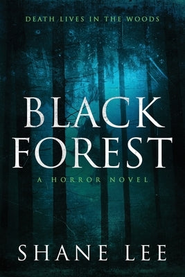 Black Forest: A Horror Novel by Lee, Shane