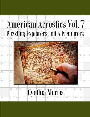 American Acrostics Volume 7: Puzzling Explorers and Adventurers by Morris, Cynthia