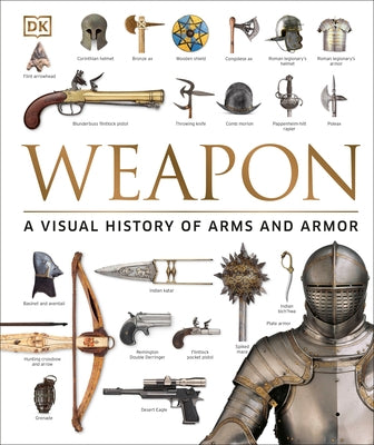 Weapon: A Visual History of Arms and Armor by Ford, Roger