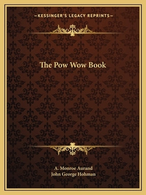 The Pow Wow Book by Aurand, A. Monroe