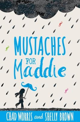 Mustaches for Maddie by Morris, Chad
