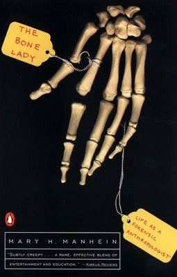 The Bone Lady: Life as a Forensic Anthropologist by Manhein, Mary H.