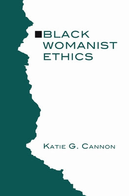 Black Womanist Ethics by Cannon, Katie G.