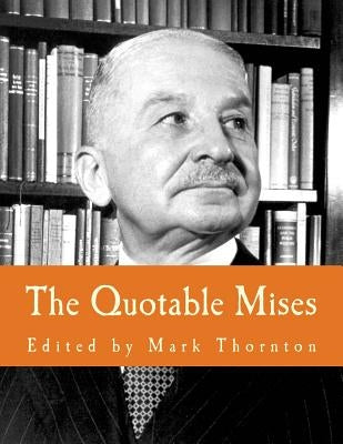 The Quotable Mises (Large Print Edition) by Thornton, Mark