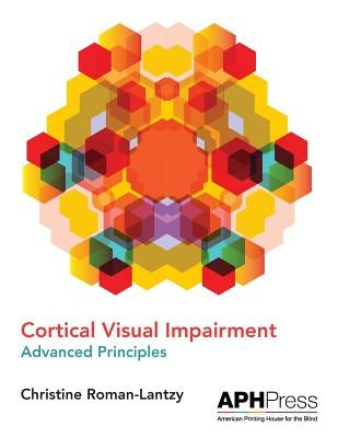 Cortical Visual Impairment Advanced Principles by Roman-Lantzy, Christine