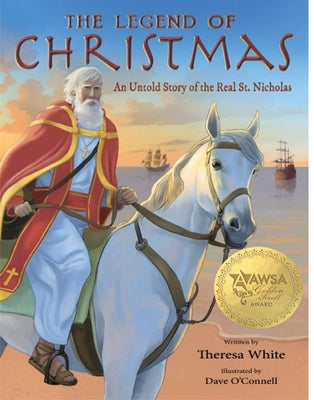 The Legend of Christmas: An Untold Story of the Real St. Nicholas by White, Theresa