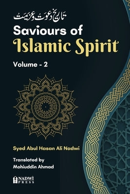 Saviours of Islamic Spirit- Volume 2 by Nadwi, Syed Abul Hasan Ali