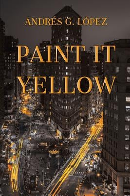 Paint It Yellow by L&#195;&#179;pez, Andr&#195;&#169;s G.