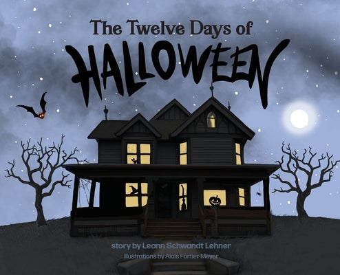 The Twelve Days of Halloween by Schwandt Lehner, Leann