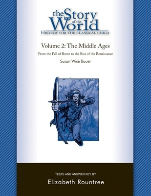 Story of the World, Vol. 2 Test and Answer Key: History for the Classical Child: The Middle Ages by Bauer, Susan Wise