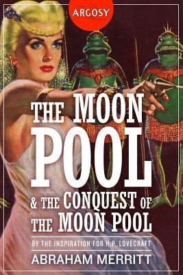 The Moon Pool & The Conquest of the Moon Pool by Murray, Will