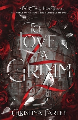 To Love a Grimm by Farley, Christina