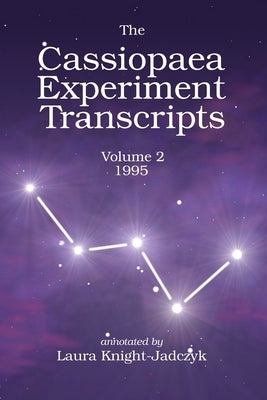 The Cassiopaea Experiment Transcripts 1995 by Knight-Jadczyk, Laura