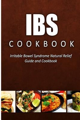 IBS Cookbook: Irritable Bowel Syndrome Natural Relief Guide and Cookbook by Charles Seaton