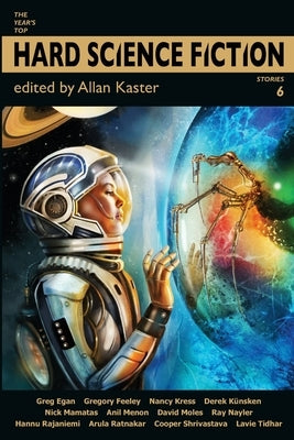 The Year's Top Hard Science Fiction Stories 6 by Kaster, Allan